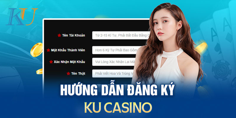 Hướng dẫn đăng ký đăng nhập Ku casino